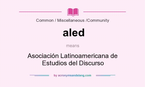 What does aled mean? It stands for Asociación Latinoamericana de Estudios del Discurso