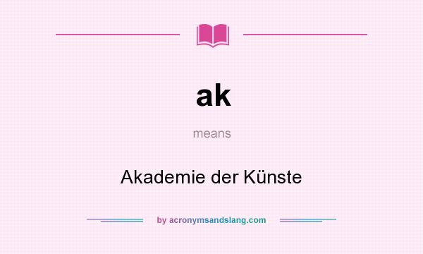 What does ak mean? It stands for Akademie der Künste