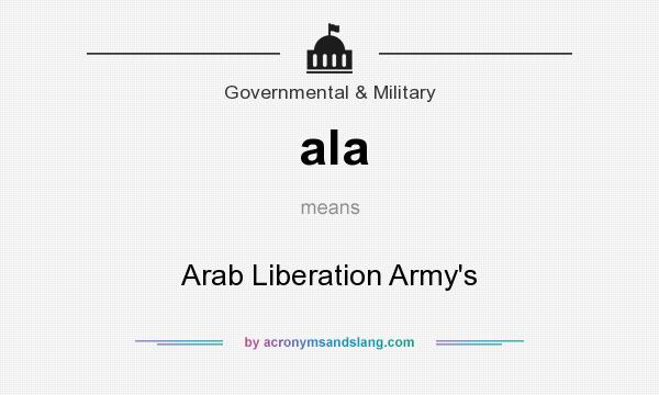 What does ala mean? It stands for Arab Liberation Army`s
