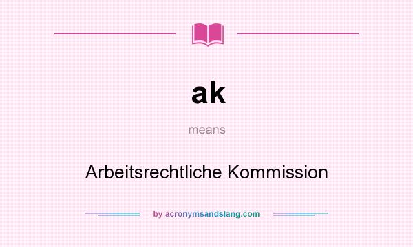 What does ak mean? It stands for Arbeitsrechtliche Kommission