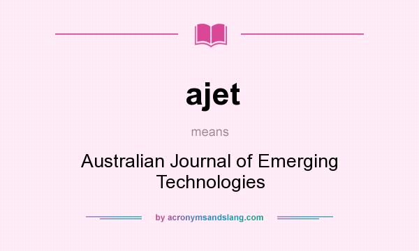 What does ajet mean? It stands for Australian Journal of Emerging Technologies