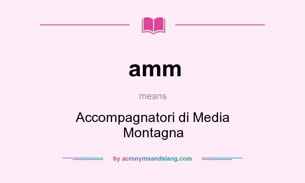 What does amm mean? It stands for Accompagnatori di Media Montagna