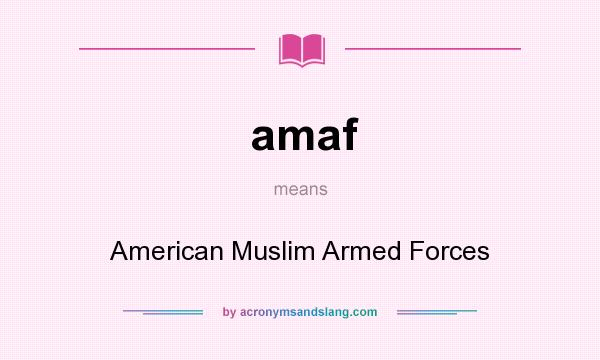 What does amaf mean? It stands for American Muslim Armed Forces