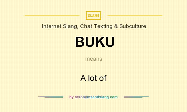 What does BUKU mean? It stands for A lot of