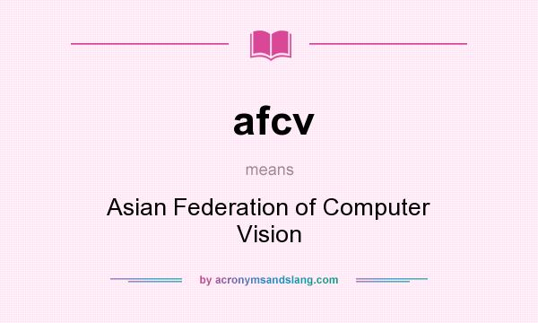 What does afcv mean? It stands for Asian Federation of Computer Vision