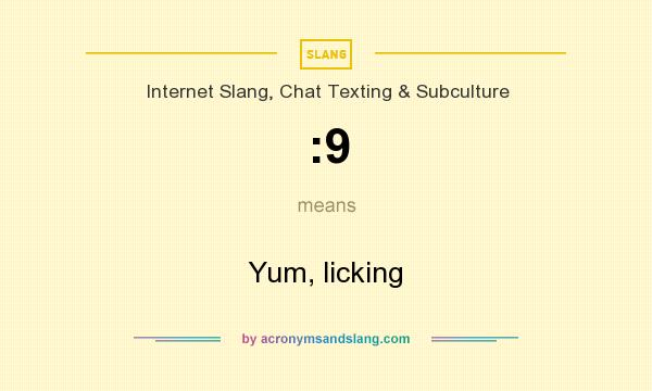 What does :9 mean? It stands for Yum, licking