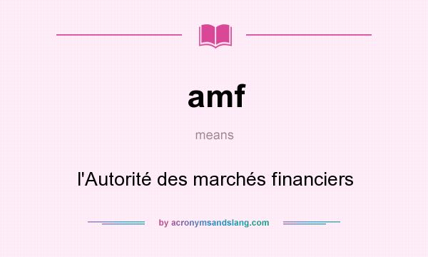 What does amf mean? It stands for l`Autorité des marchés financiers