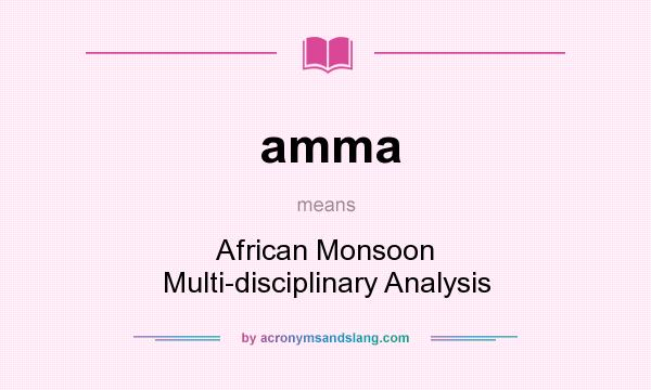 What does amma mean? It stands for African Monsoon Multi-disciplinary Analysis