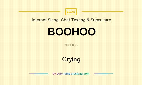 What does BOOHOO mean? It stands for Crying
