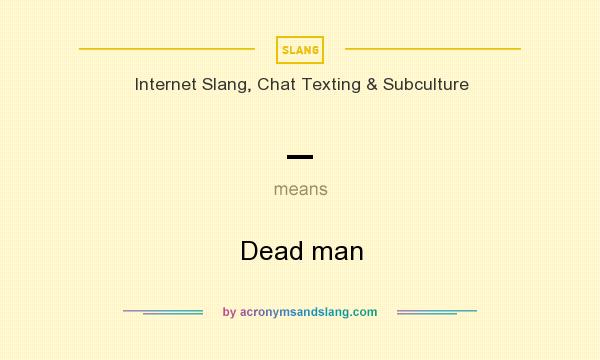 What does _ mean? It stands for Dead man