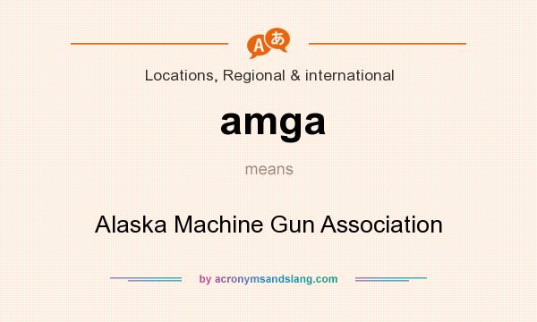 What does amga mean? It stands for Alaska Machine Gun Association