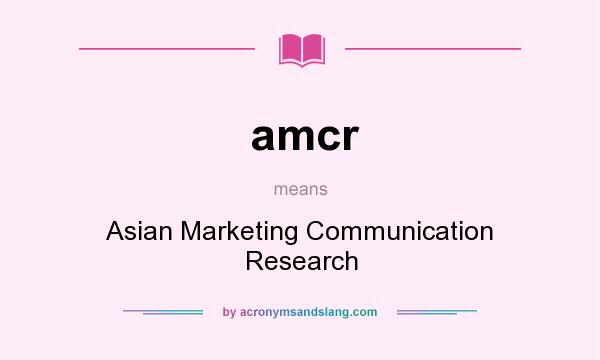 What does amcr mean? It stands for Asian Marketing Communication Research