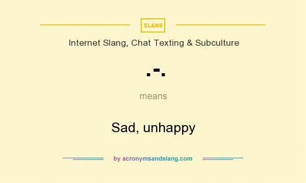 What does .-. mean? It stands for Sad, unhappy