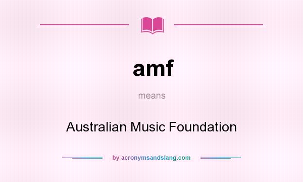 What does amf mean? It stands for Australian Music Foundation