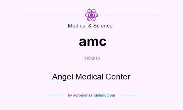 What does amc mean? It stands for Angel Medical Center