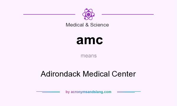 What does amc mean? It stands for Adirondack Medical Center