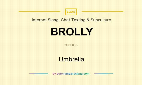 What does BROLLY mean? It stands for Umbrella