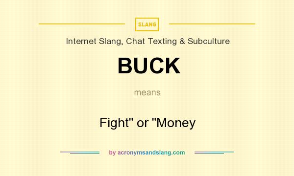 What does BUCK mean? It stands for Fight or Money