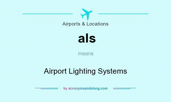 What does als mean? It stands for Airport Lighting Systems