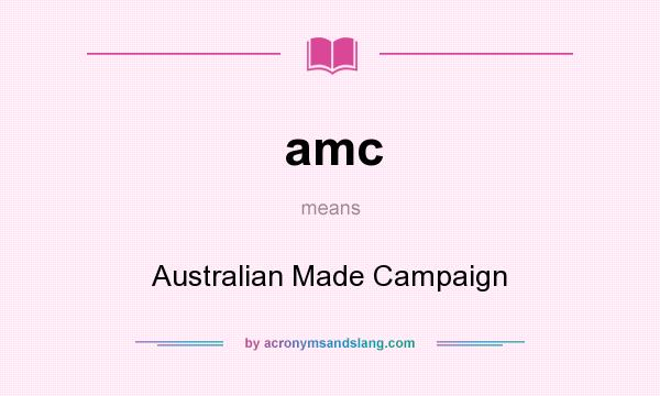 What does amc mean? It stands for Australian Made Campaign