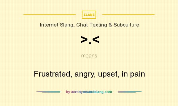 What does >.< mean? It stands for Frustrated, angry, upset, in pain