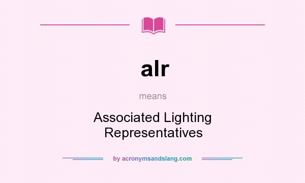 What does alr mean? It stands for Associated Lighting Representatives