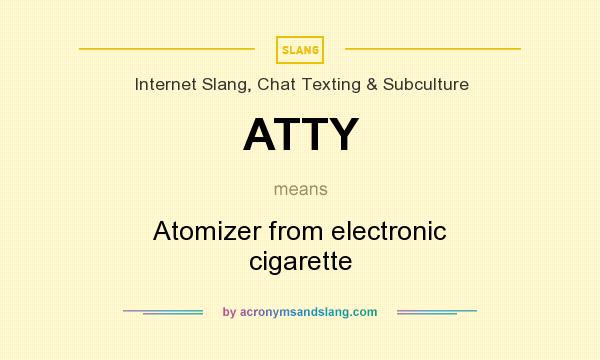What does ATTY mean? It stands for Atomizer from electronic cigarette