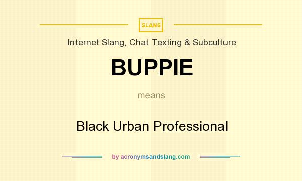 What does BUPPIE mean? It stands for Black Urban Professional