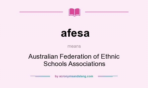 What does afesa mean? It stands for Australian Federation of Ethnic Schools Associations