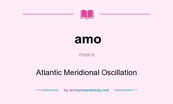 What does amo mean? It stands for Atlantic Meridional Oscillation