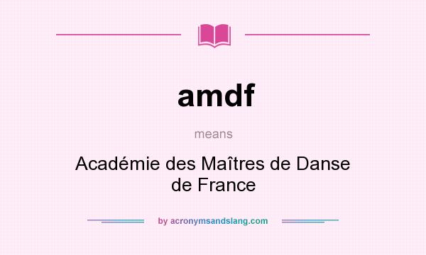 What does amdf mean? It stands for Académie des Maîtres de Danse de France