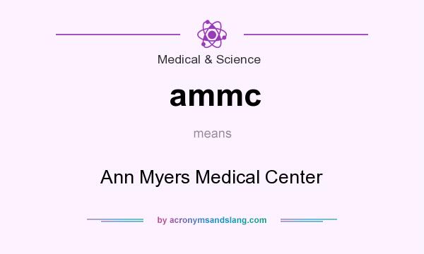 What does ammc mean? It stands for Ann Myers Medical Center