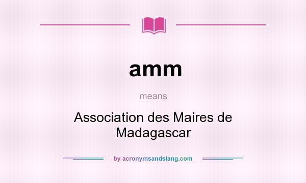 What does amm mean? It stands for Association des Maires de Madagascar