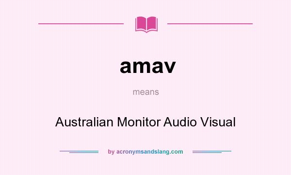What does amav mean? It stands for Australian Monitor Audio Visual