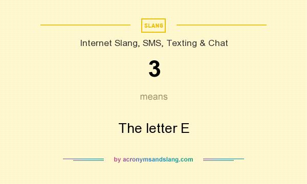 What does 3 mean? It stands for The letter E