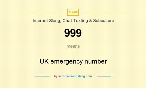 What does 999 mean? It stands for UK emergency number