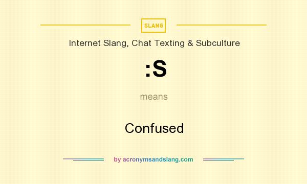 What does :S mean? It stands for Confused