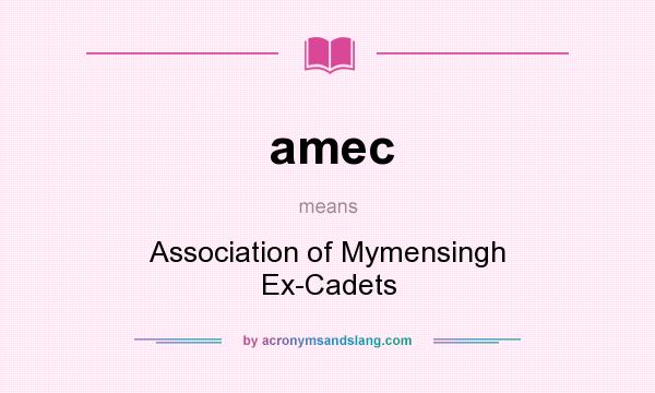 What does amec mean? It stands for Association of Mymensingh Ex-Cadets