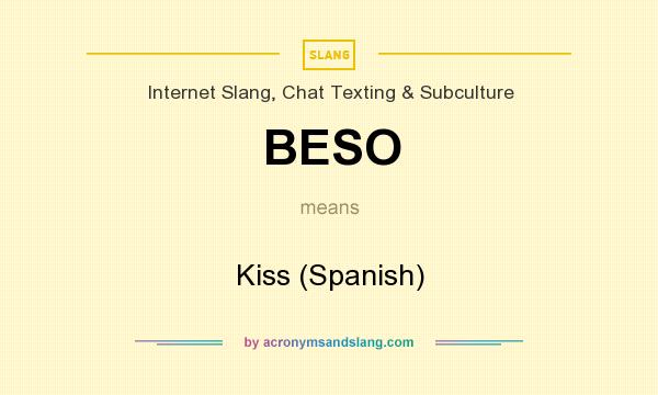 What does BESO mean? It stands for Kiss (Spanish)