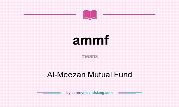 What does ammf mean? It stands for Al-Meezan Mutual Fund