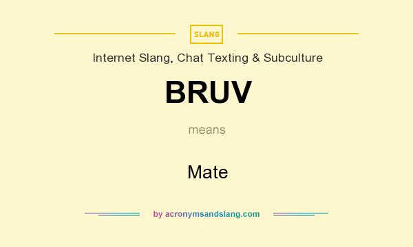 What does BRUV mean? It stands for Mate