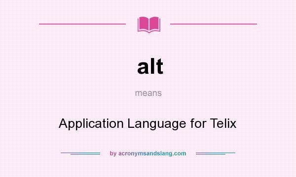 What does alt mean? It stands for Application Language for Telix