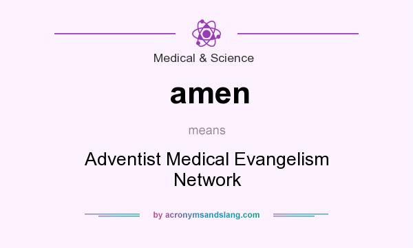 What does amen mean? It stands for Adventist Medical Evangelism Network