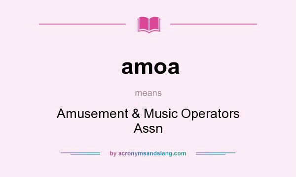 What does amoa mean? It stands for Amusement & Music Operators Assn