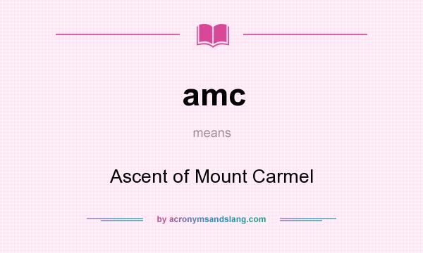What does amc mean? It stands for Ascent of Mount Carmel