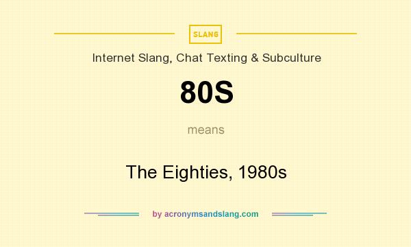 What does 80S mean? It stands for The Eighties, 1980s