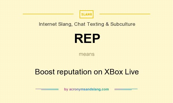 What does REP mean? It stands for Boost reputation on XBox Live