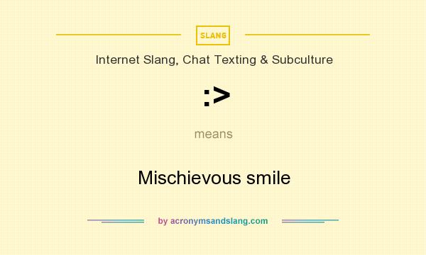 What does :> mean? It stands for Mischievous smile