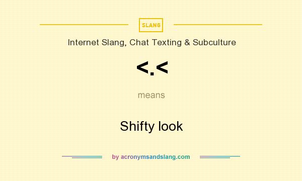 What does <.< mean? It stands for Shifty look
