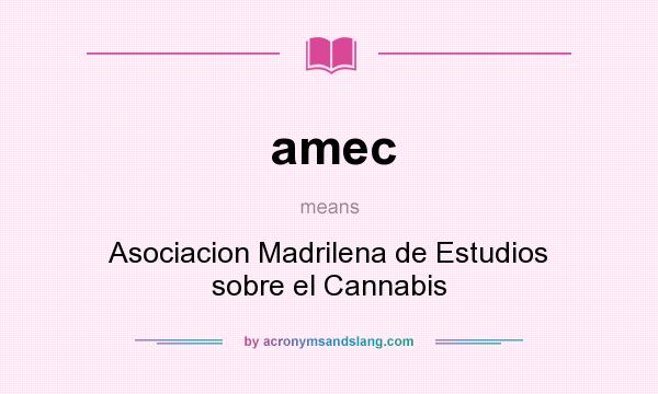 What does amec mean? It stands for Asociacion Madrilena de Estudios sobre el Cannabis